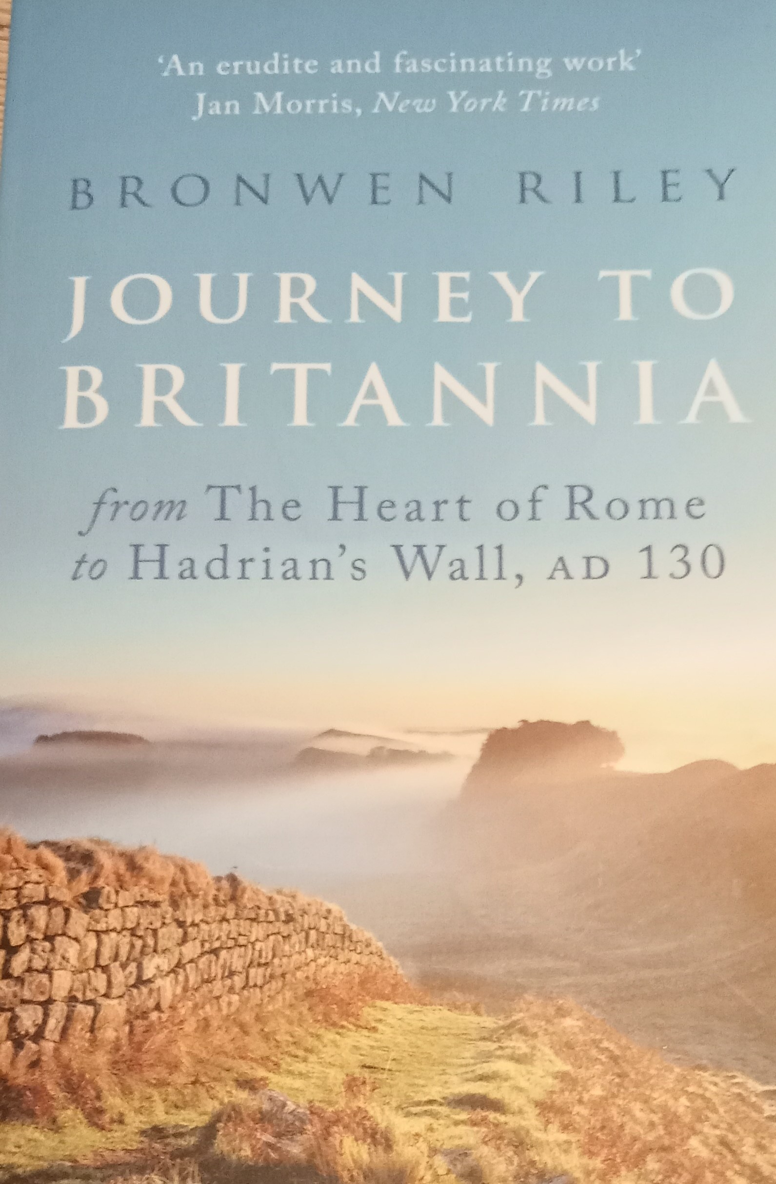 Journey to Britannia: From the Heart of Rome to Hadrian's Wall, AD 130 ...