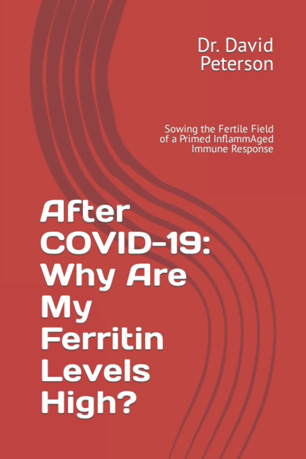 After COVID19 Why Are My Ferritin Levels High? Sowing the Fertile Field of a Primed