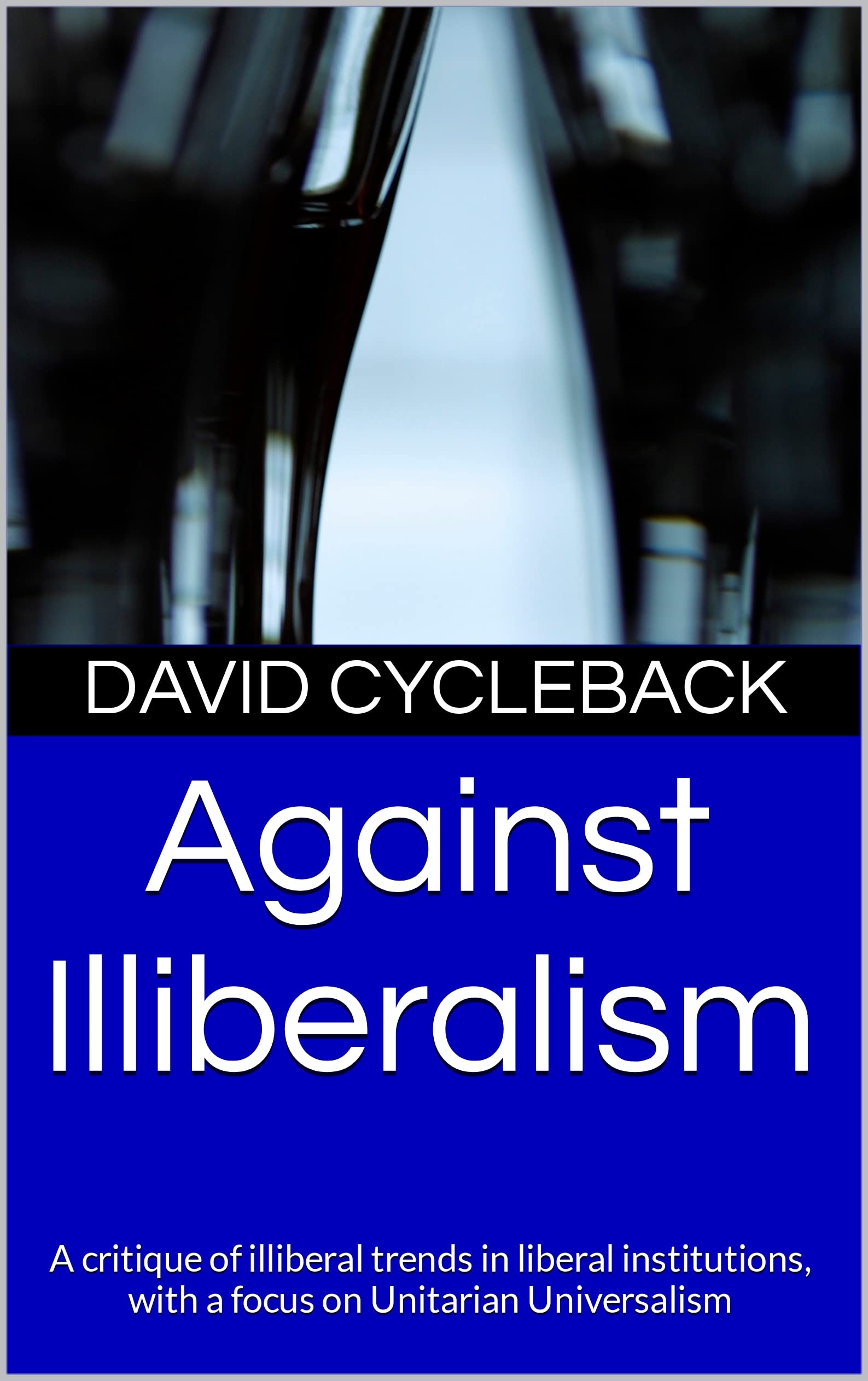 Against Illiberalism A critique of illiberal trends in liberal