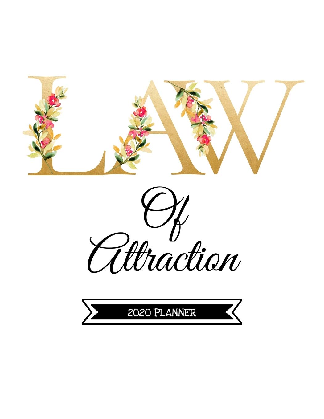 Law of Attraction 2020 Planner Guided Manifestation Journal Daily