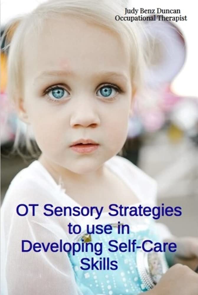 OT Sensory Strategies to use in Developing SelfCare Skills by Judy