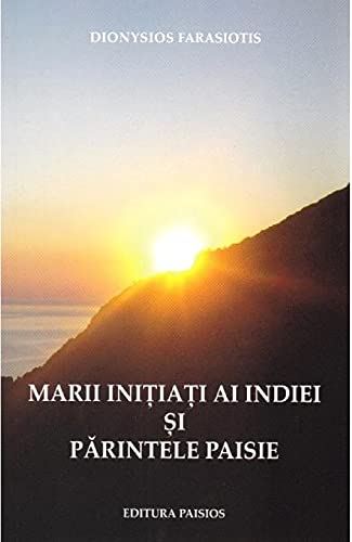 Marii Initiati Ai Indiei Si Parintele Paisie