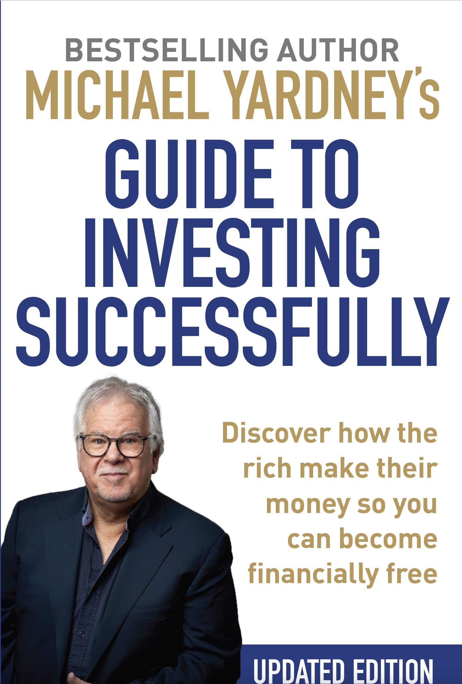 Michael Yardney's Guide to Investing Successfully : Discover how the rich make their money so you can become financially free