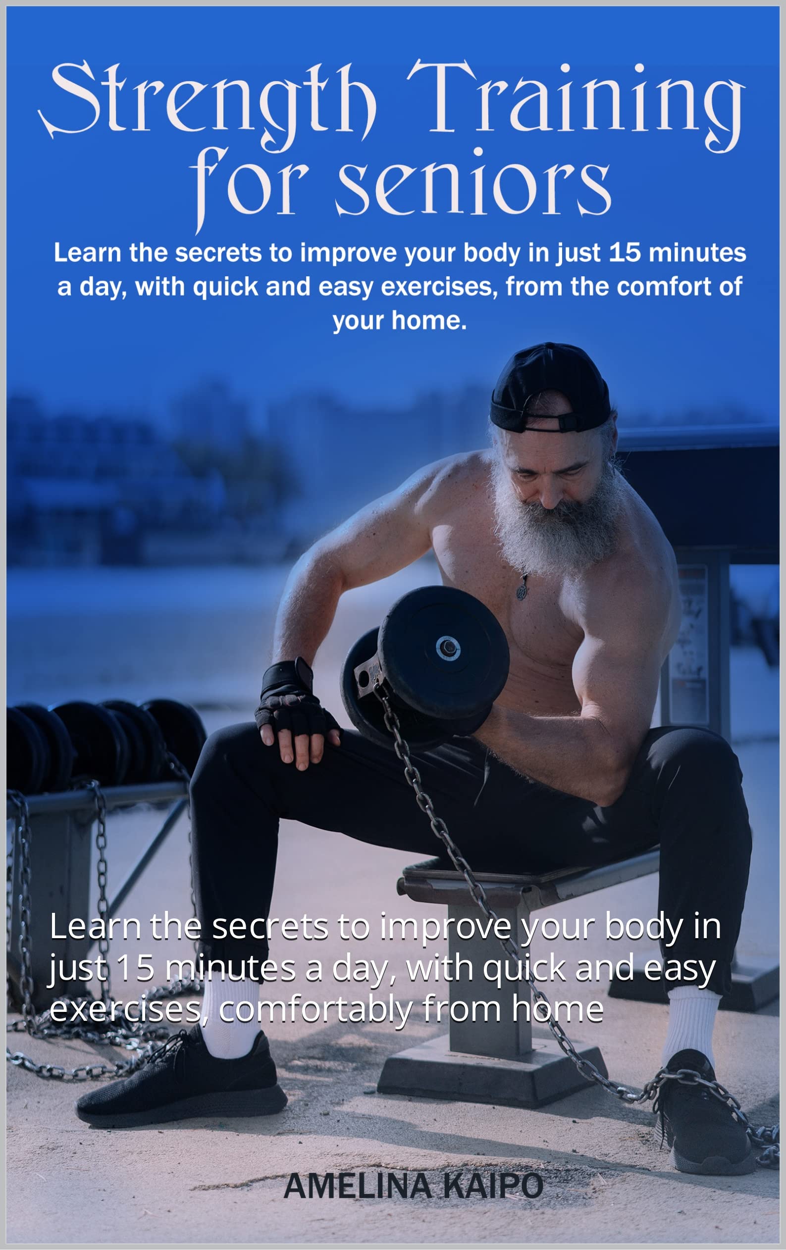 strength training for seniors Learn the secrets to improve your body