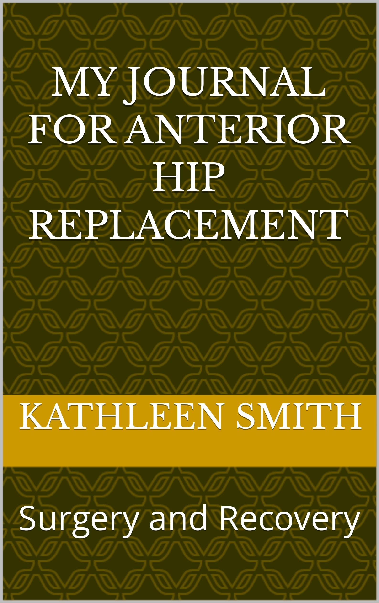 my-journal-for-anterior-hip-replacement-surgery-and-recovery-by