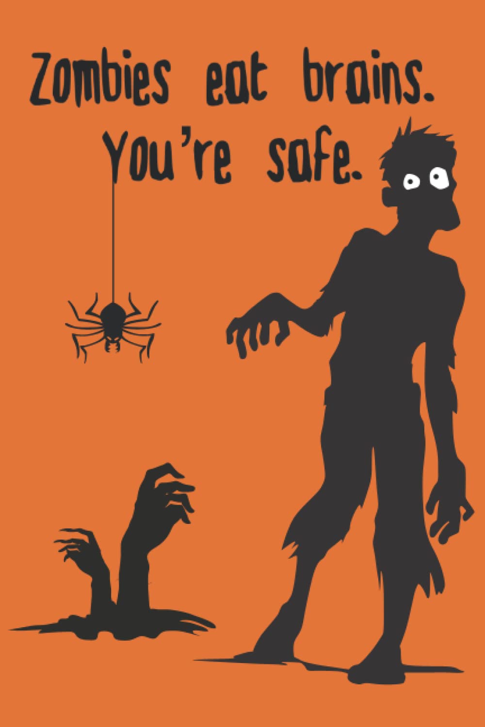 Zombies Eat Brains. You're Safe. A Humorous Zombie Notebook Paperback