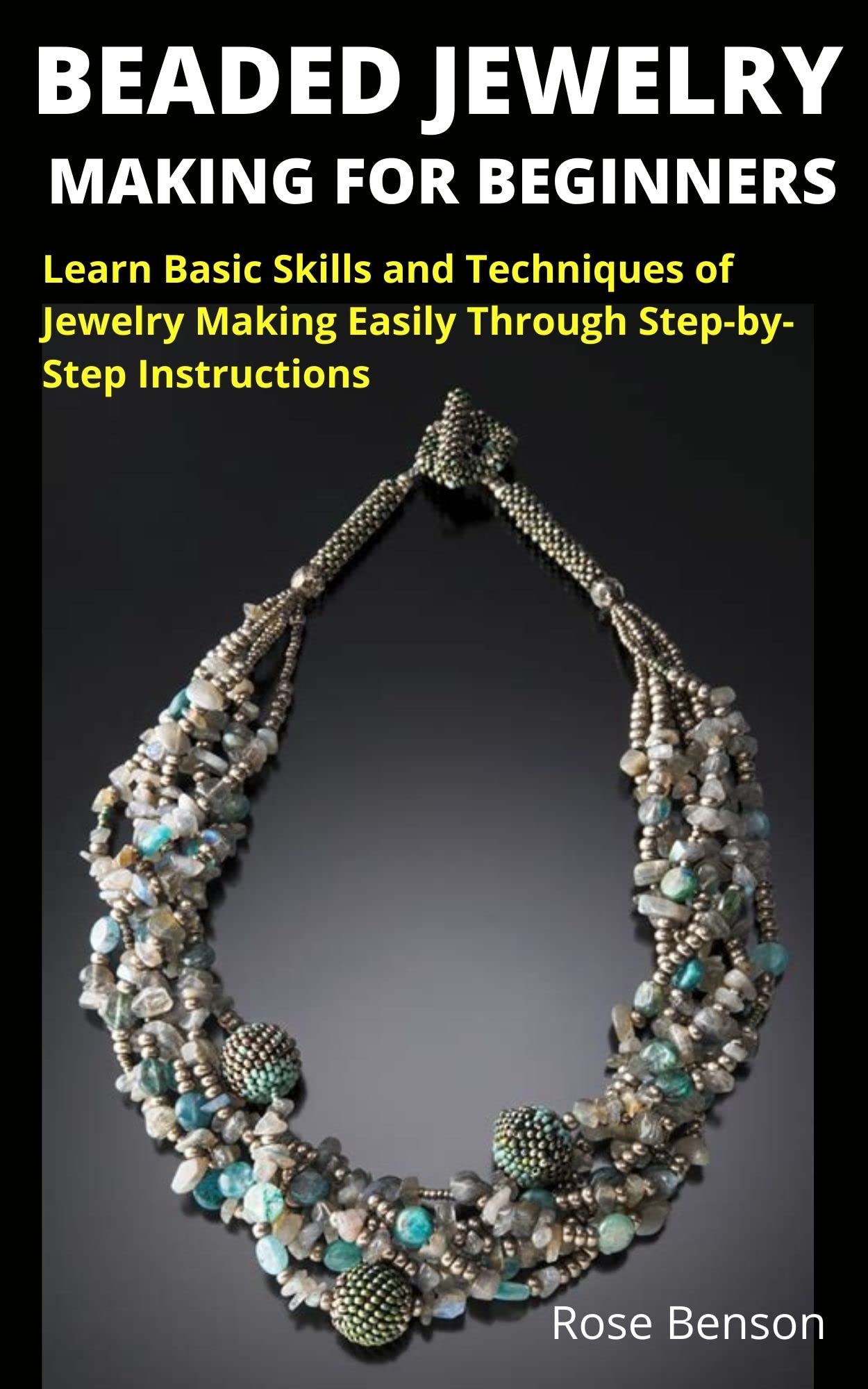 BEADED JEWELRY MAKING FOR BEGINNERS Learn Basic Skills and Techniques