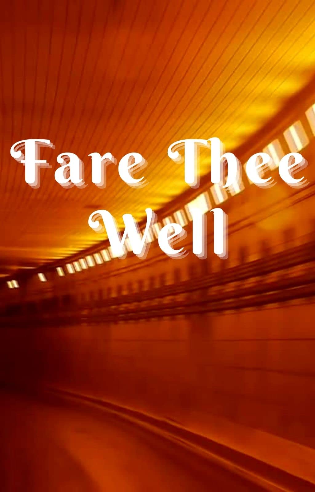Fare Thee Well by Elizabeth A Garner Goodreads