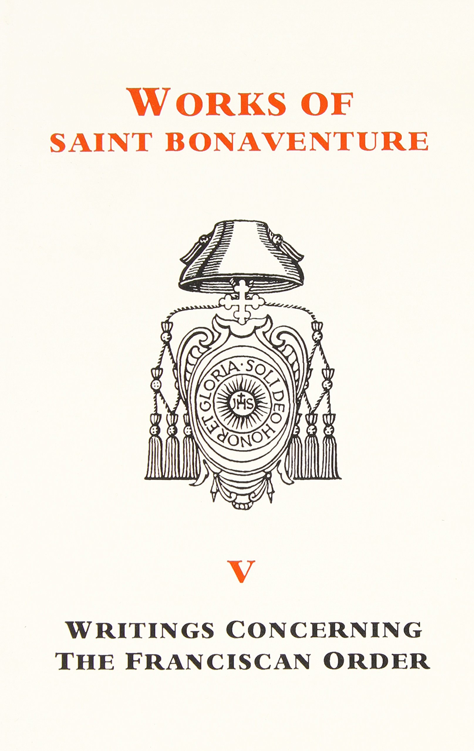 St. Bonaventure's Writings Concerning the Franciscan Order Works of St