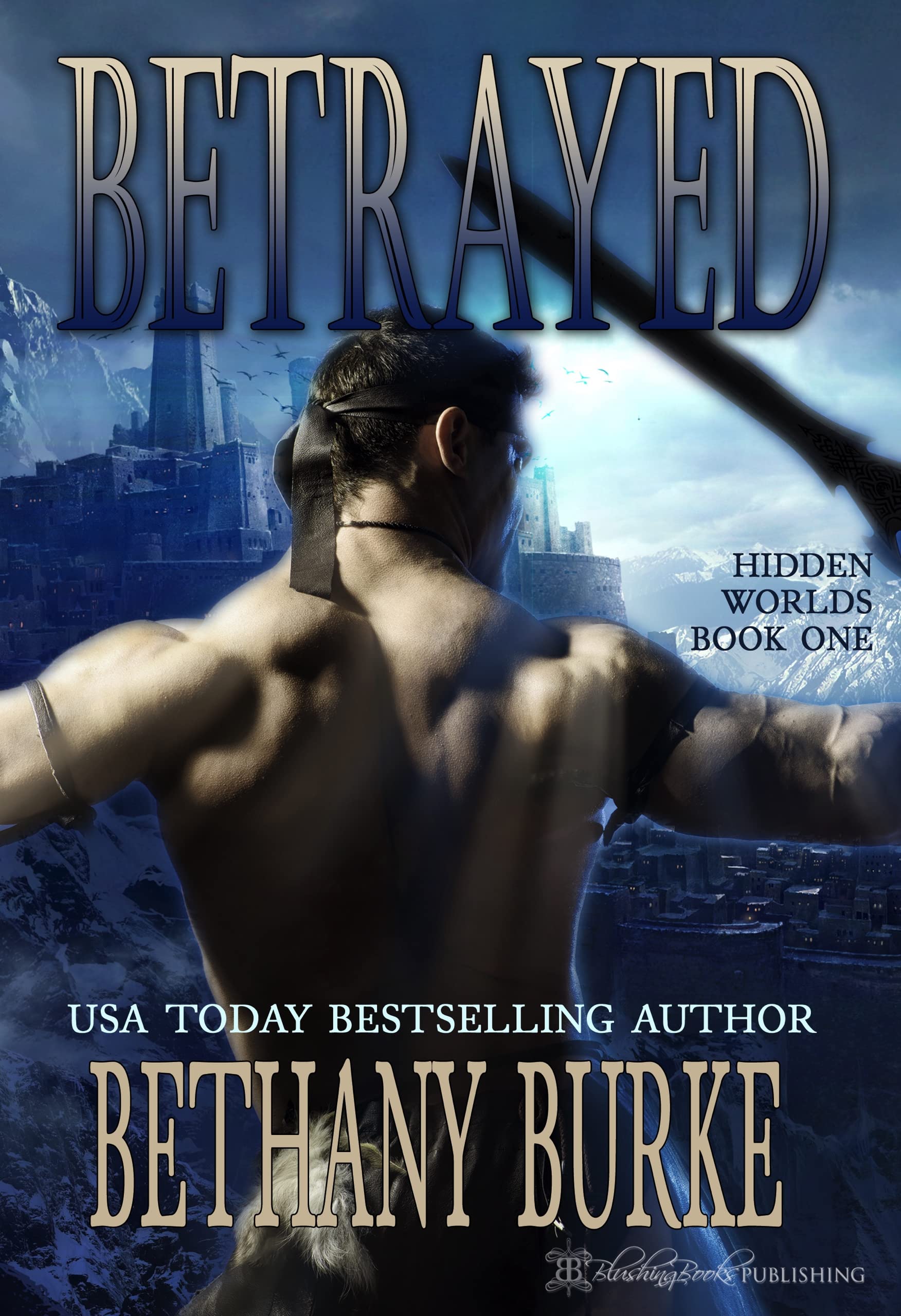 Betrayed (Hidden Worlds Book 1) by Bethany Burke | Goodreads