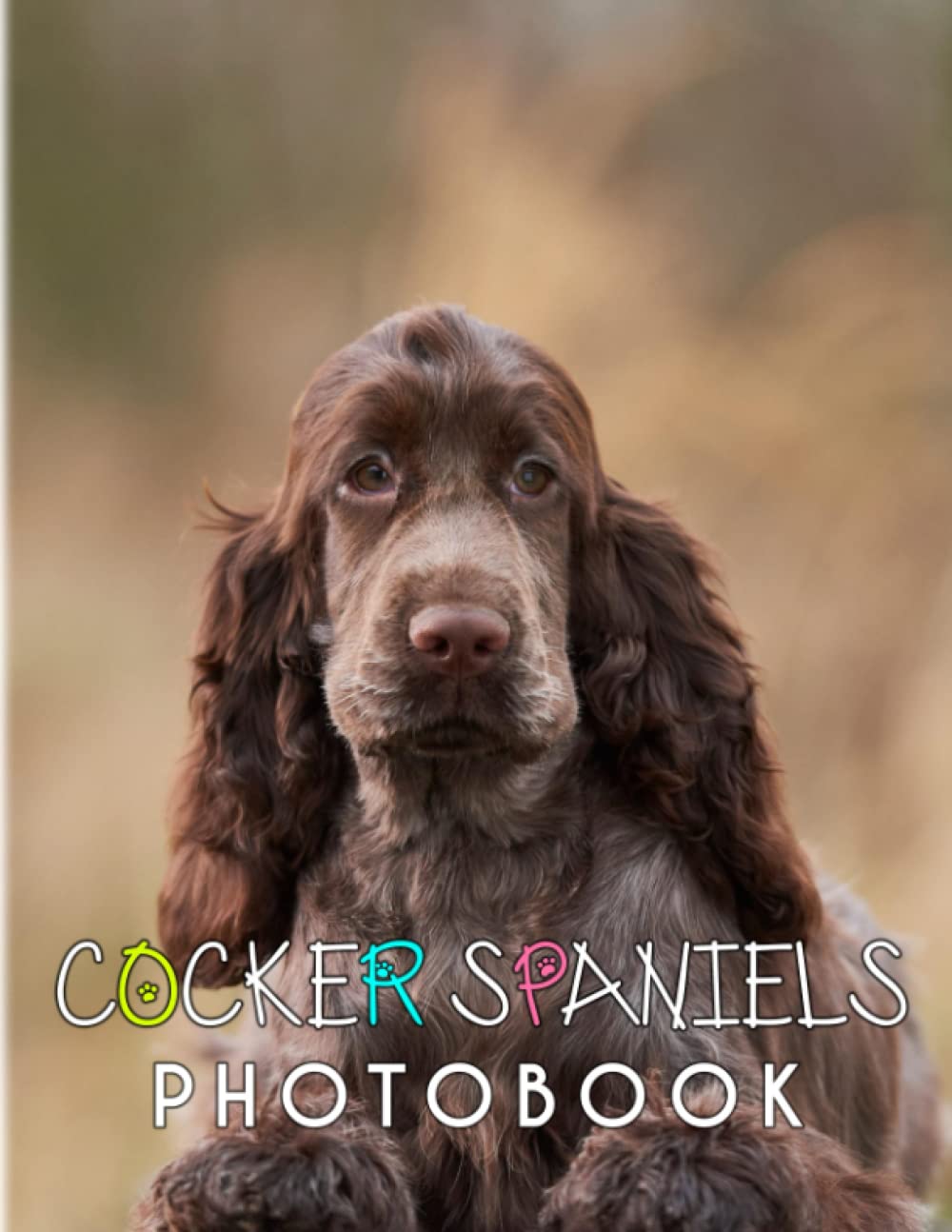 Cocker Spaniels Photobook The Ultimate Fan Book for Dog's Lover to