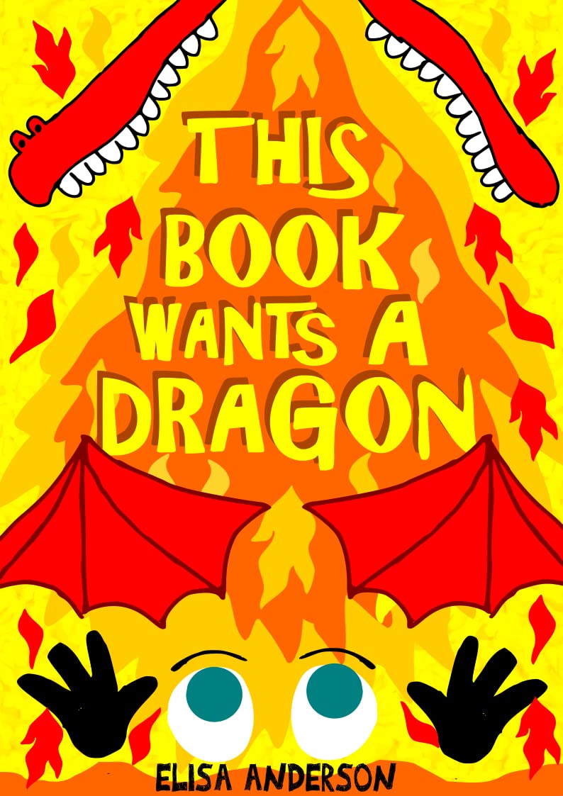 This Book Wants A Dragon: A Funny Interactive Children's Story for Early Readers, Pre-K, 1st and 2nd Grade
