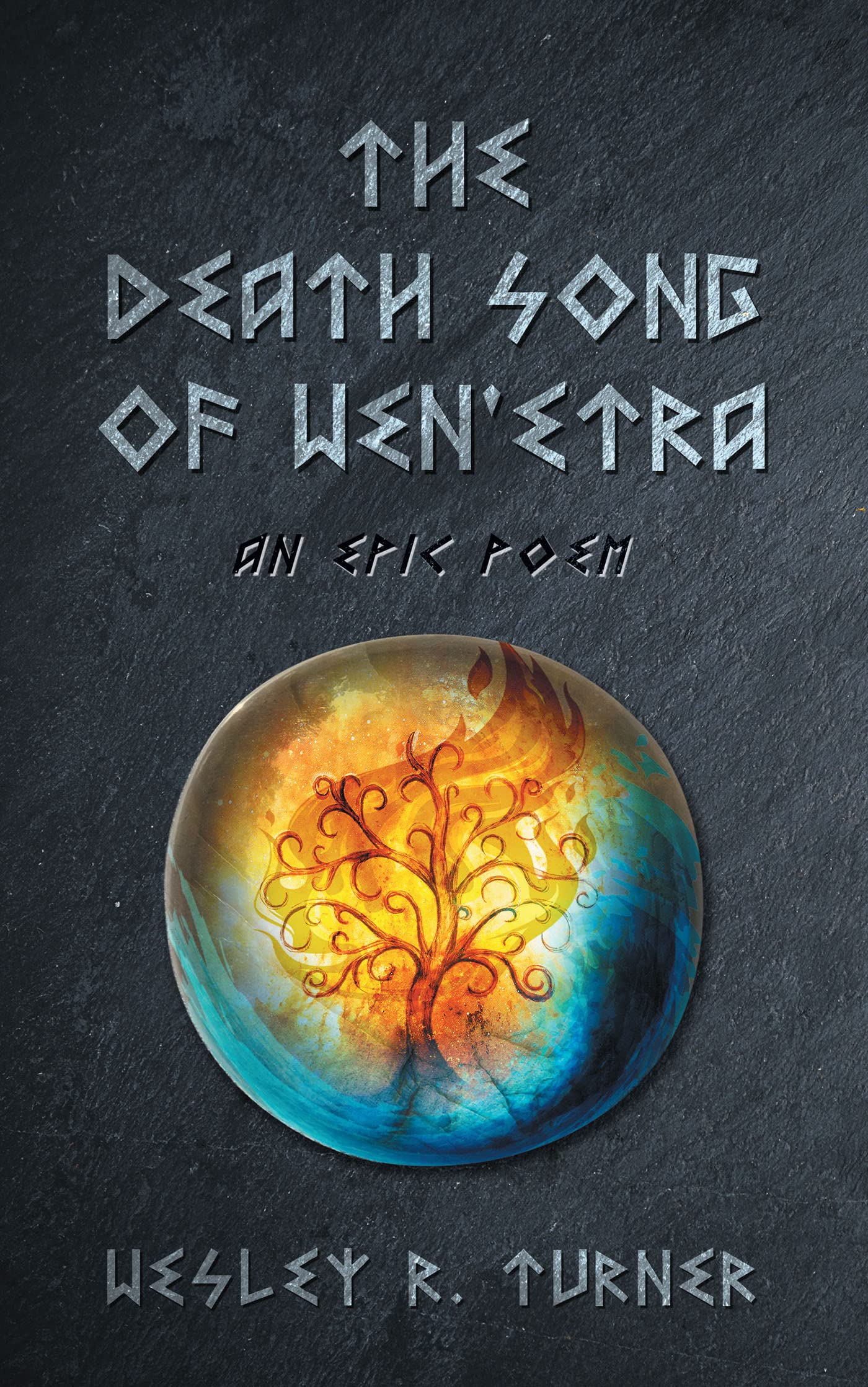 The Death Song of Wen'etra An Epic Poem by Wesley R. Turner Goodreads