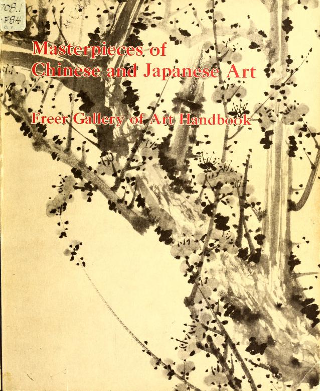 Masterpieces of Chinese & Japanese Art: Freer Gallery of Art Handbook ...