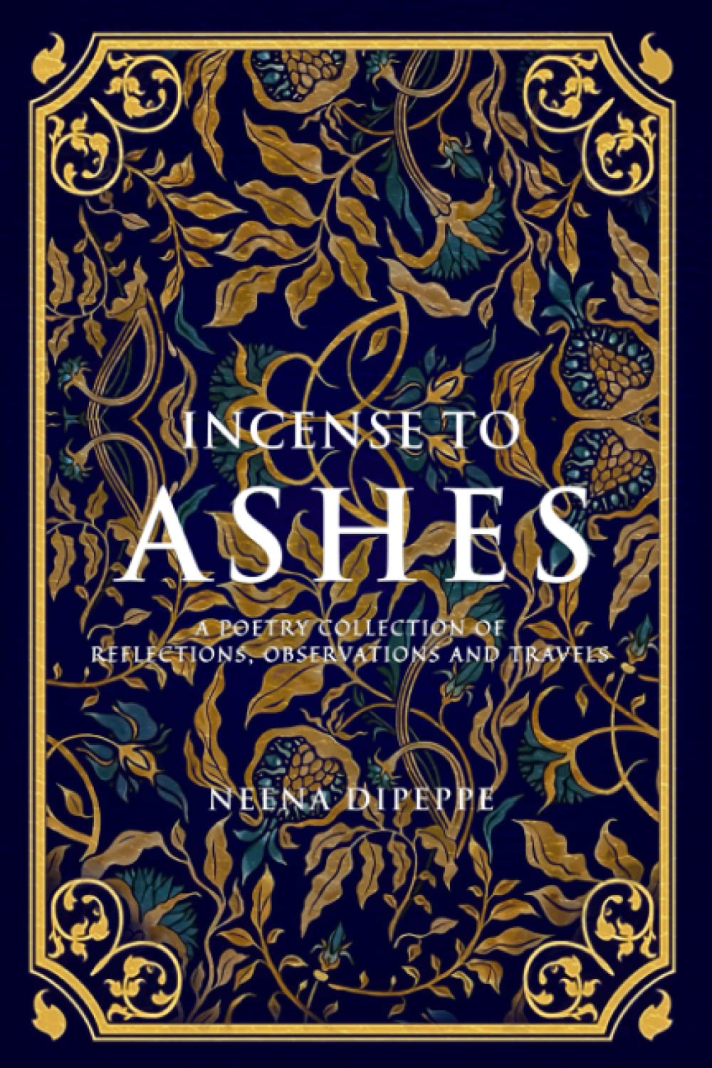 Incense to Ashes A Collection of Reflections, Observations and Travels