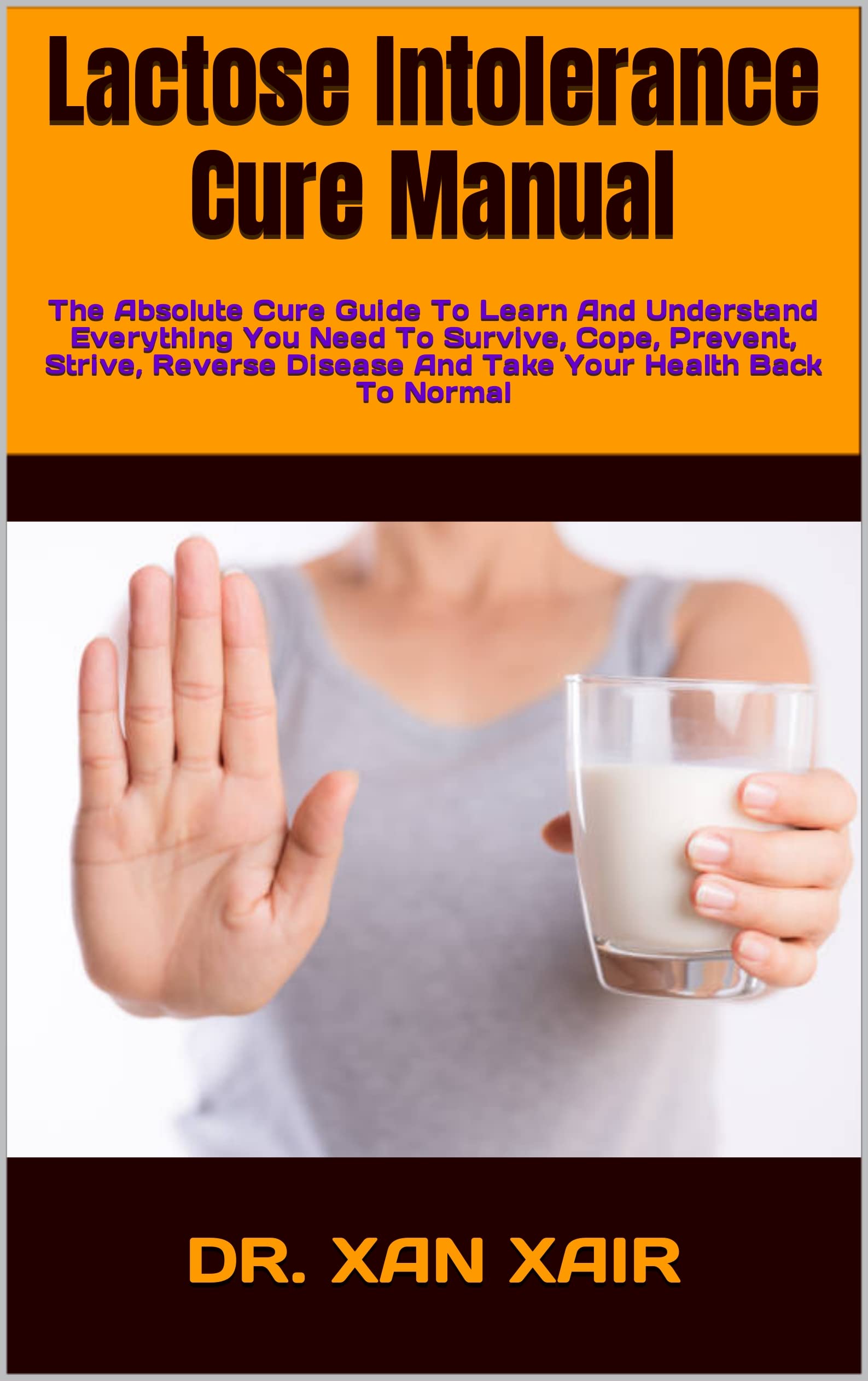 Lactose Intolerance Cure Manual The Absolute Cure Guide To Learn And