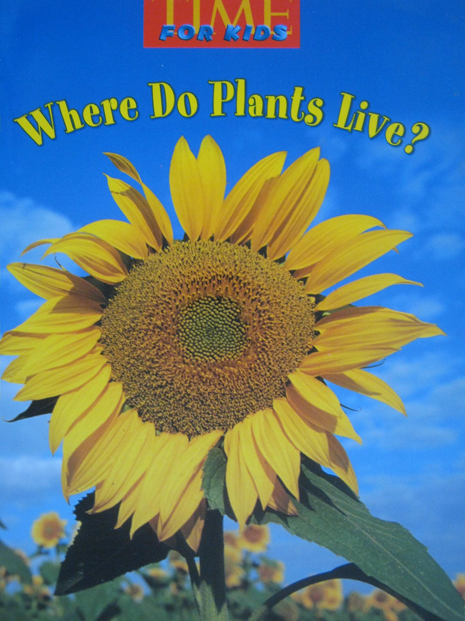 Where Do Plants Live? (TIME For Kids Level K) by Lisa Trumbauer Goodreads