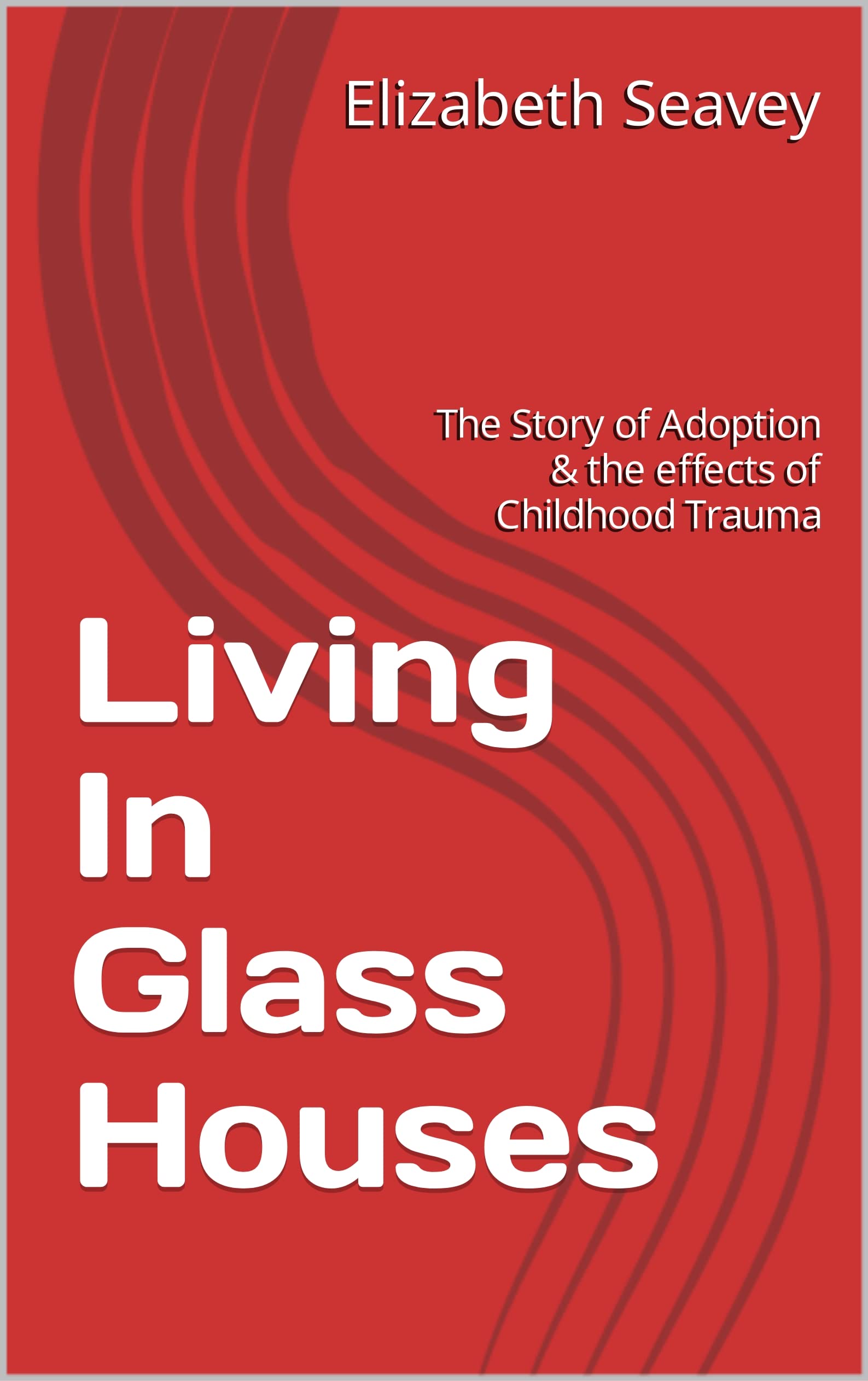 Living In Glass Houses The Story of Adoption & the effects of