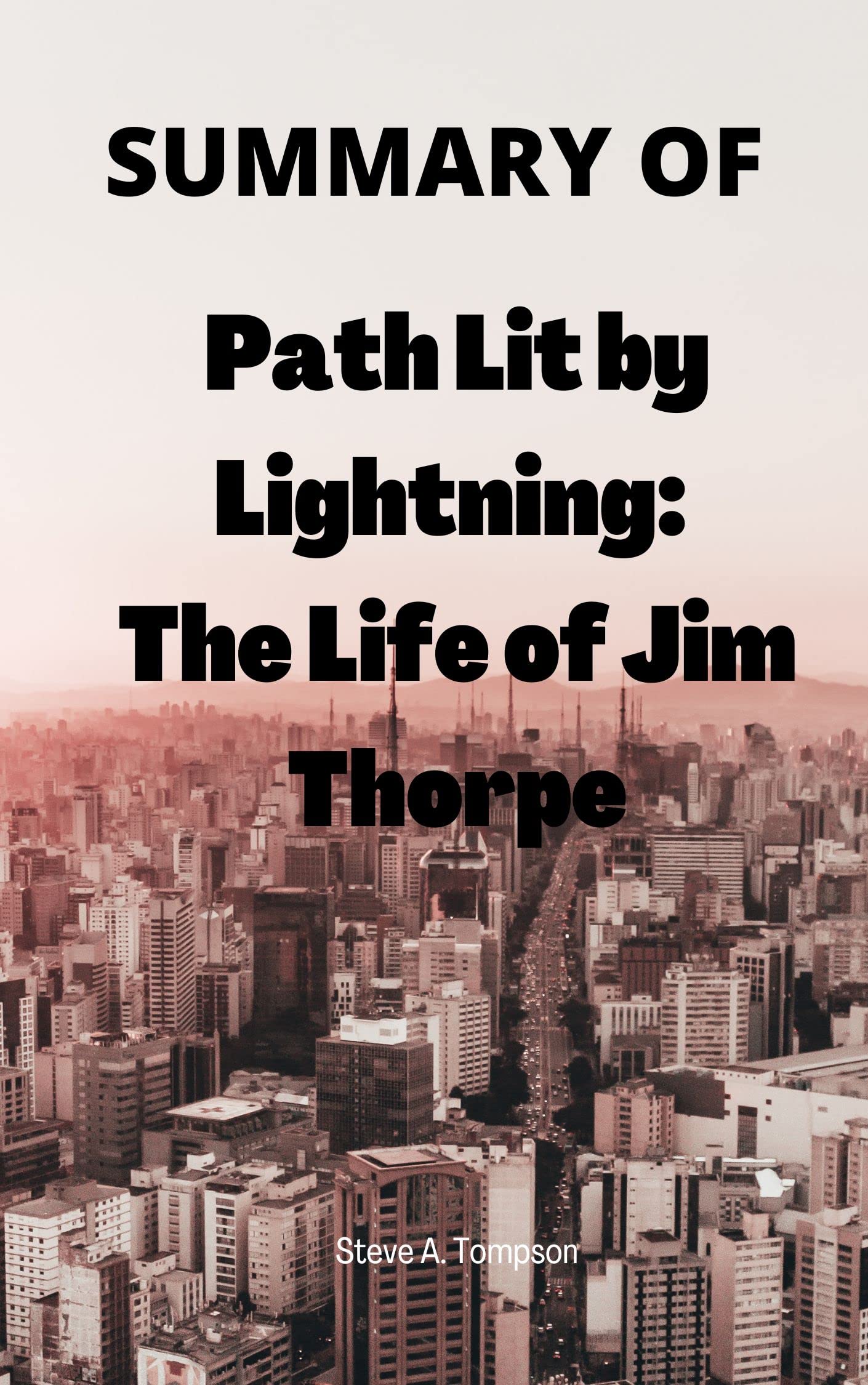 SUMMARY OF PATH LIT BY LIGHTNING by DAVID MARANISS The Life of Jim