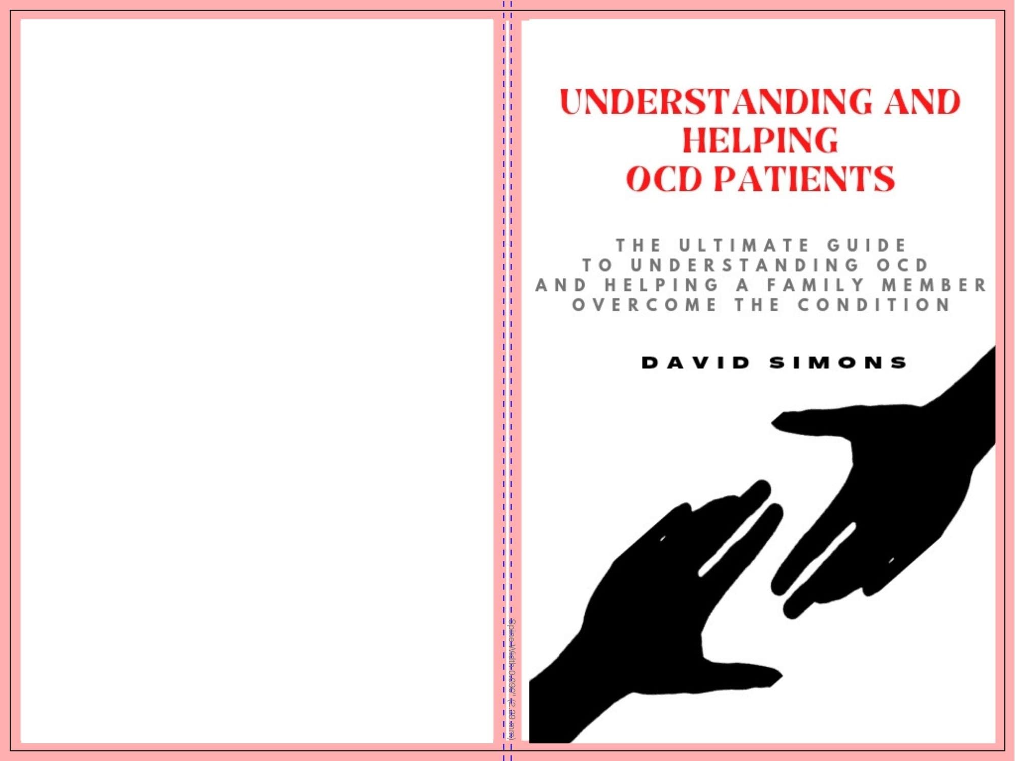 UNDERSTANDING AND HELPING OCD PATIENTS The ultimate guide to