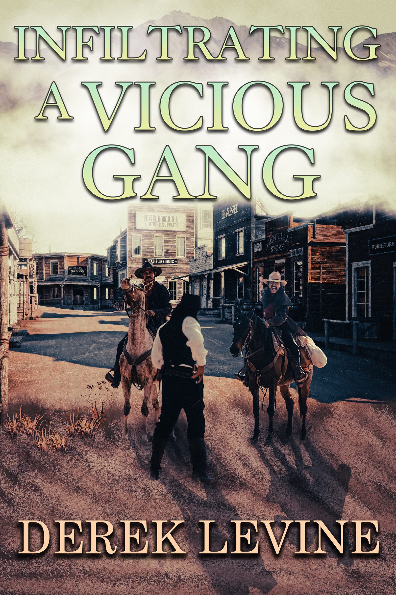 Infiltrating a Vicious Gang: A Historical Western Adventure Novel