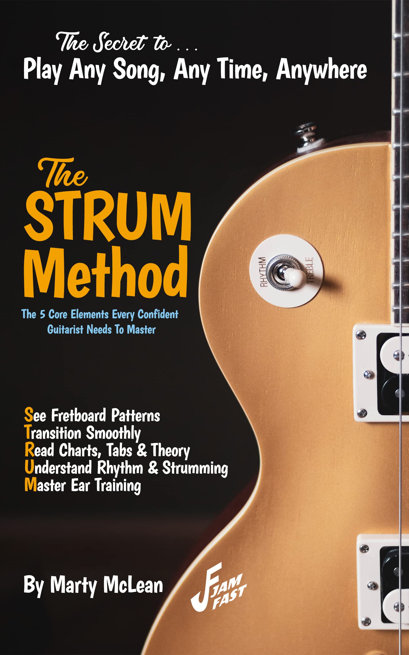 The STRUM Method for Beginner and Intermediate Guitarists The five