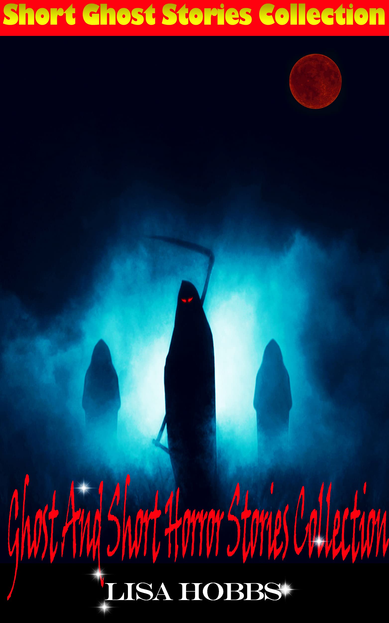 Ghost And Short Horror Stories Collection A Collection of Horror and Ghosts Short Stories