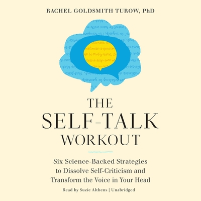 The Self-Talk Workout: Six Science-Backed Strategies to Dissolve Self ...