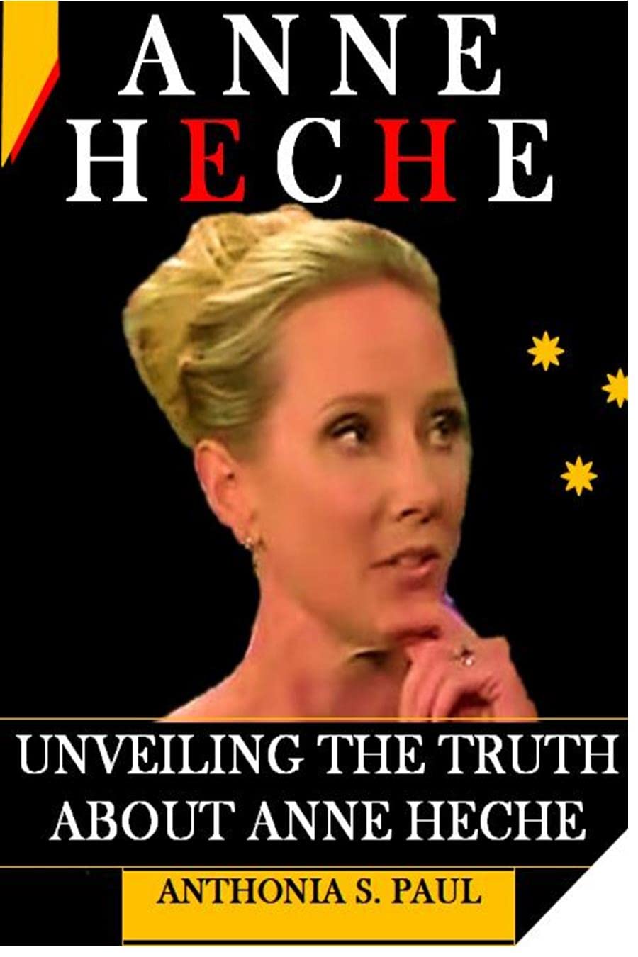 ANNE HECHE MEMOIR UNVEILING THE TRUTH ABOUT ANNE HECHE by ANTHONIA S(01)