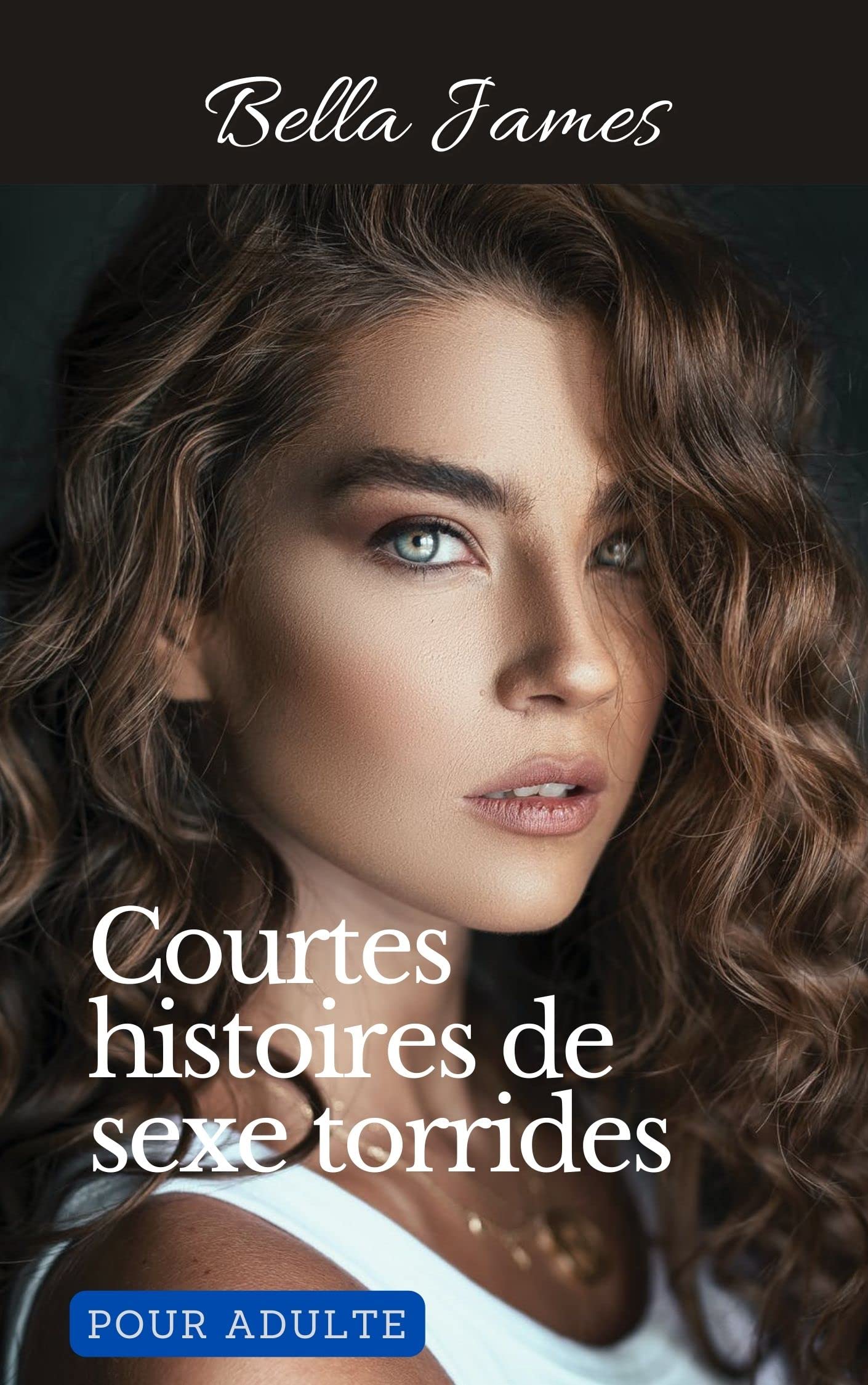 Courtes histoires de sexe torrides Pour Adulte by Bella James Goodreads