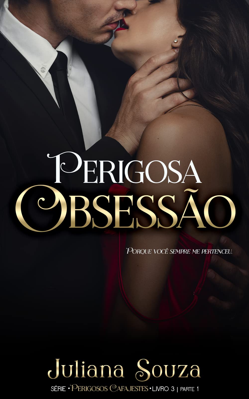 Perigosa Obsessão: Série Perigosos Cafajestes - Livro 3 Parte I
