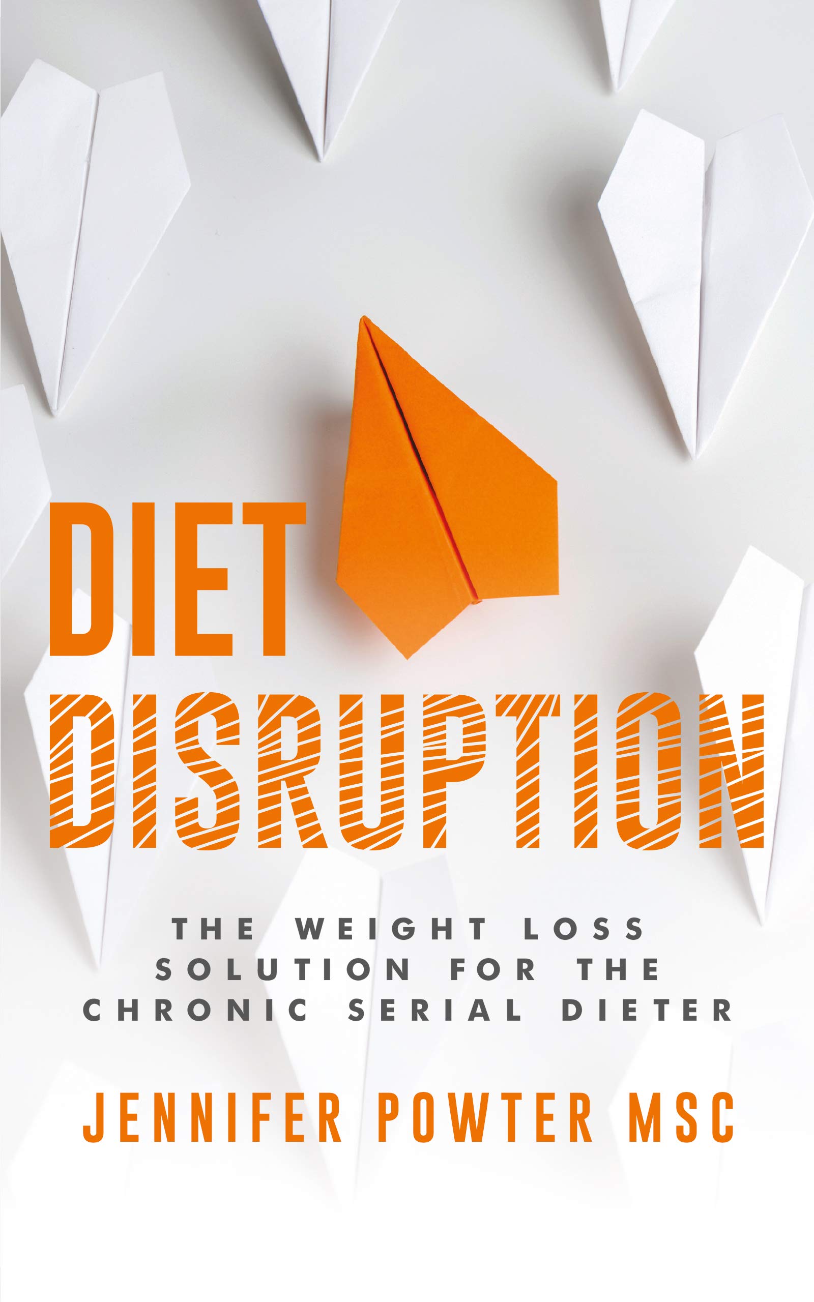 Diet Disruption: The Weight Loss Solution for the Chronic Serial Dieter