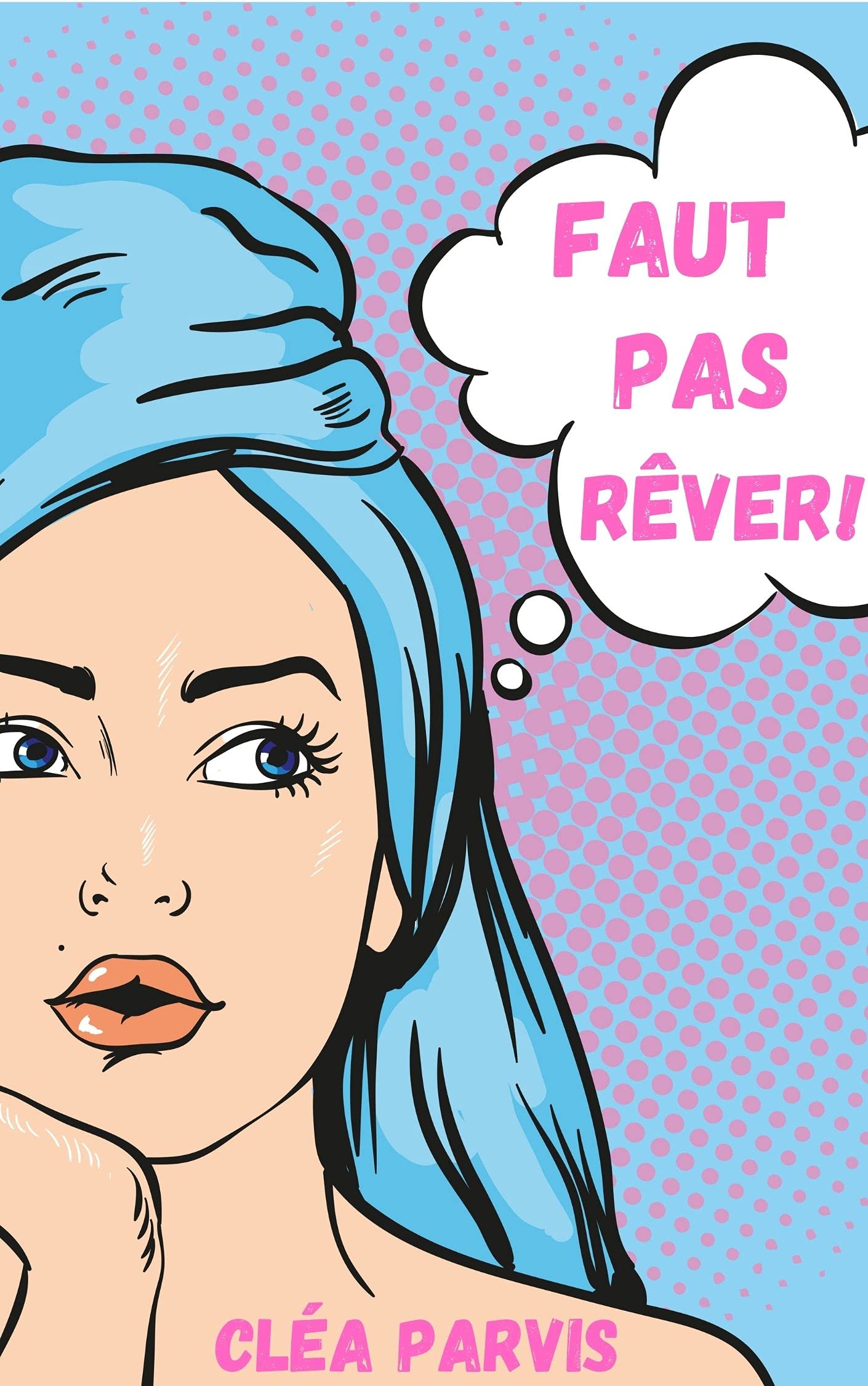 French Rever Faut pas rêver! (French Edition) by Cléa Parvis | Goodreads