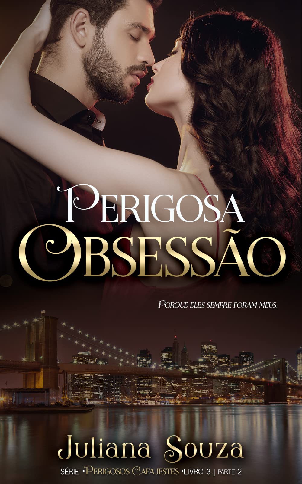 Perigosa Obsessão: Serie Perigosos Cafajestes - Livro 3 parte II
