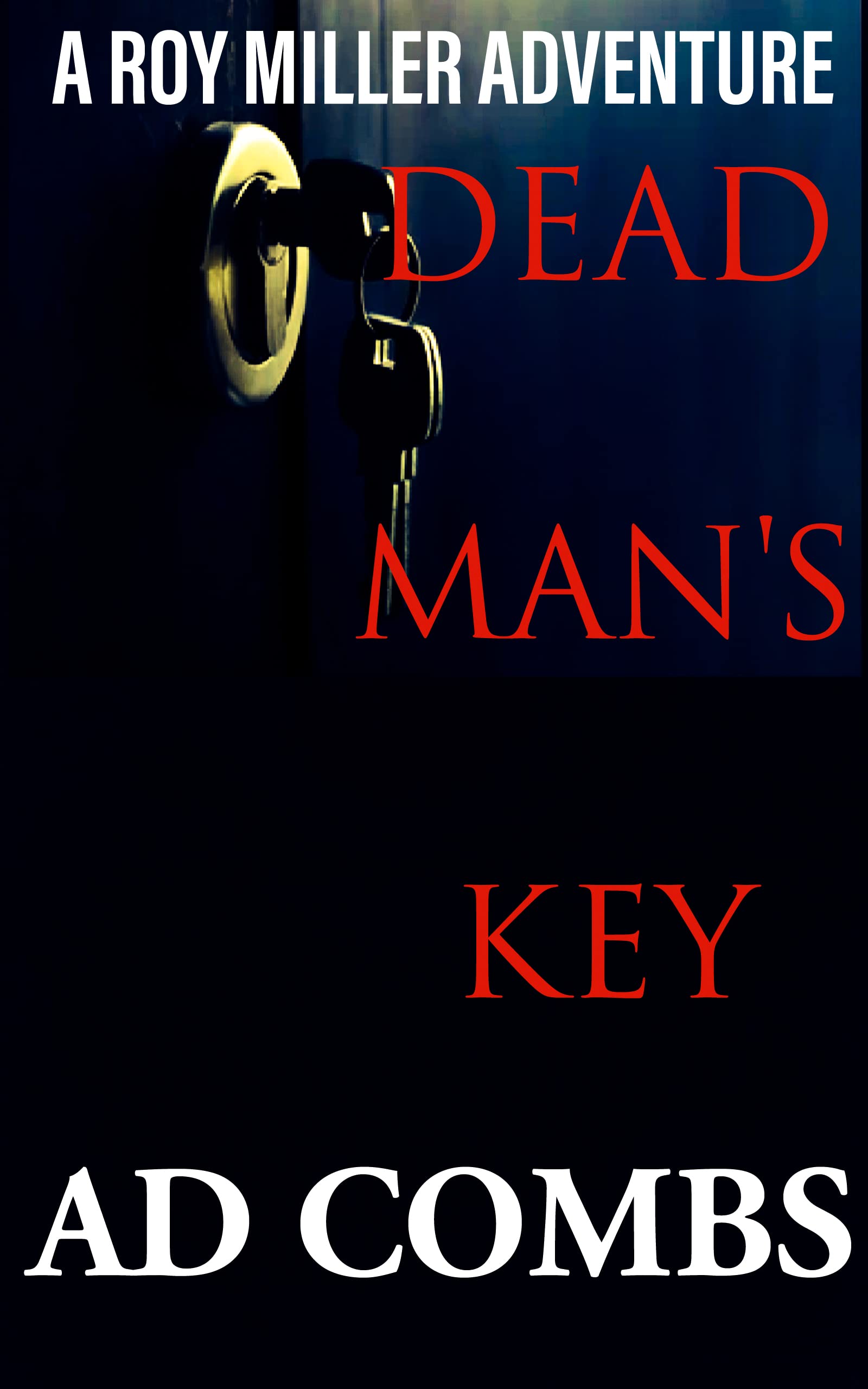 Dead Man's Key (A Roy Miller Adventure 7) by A.D. Combs Goodreads