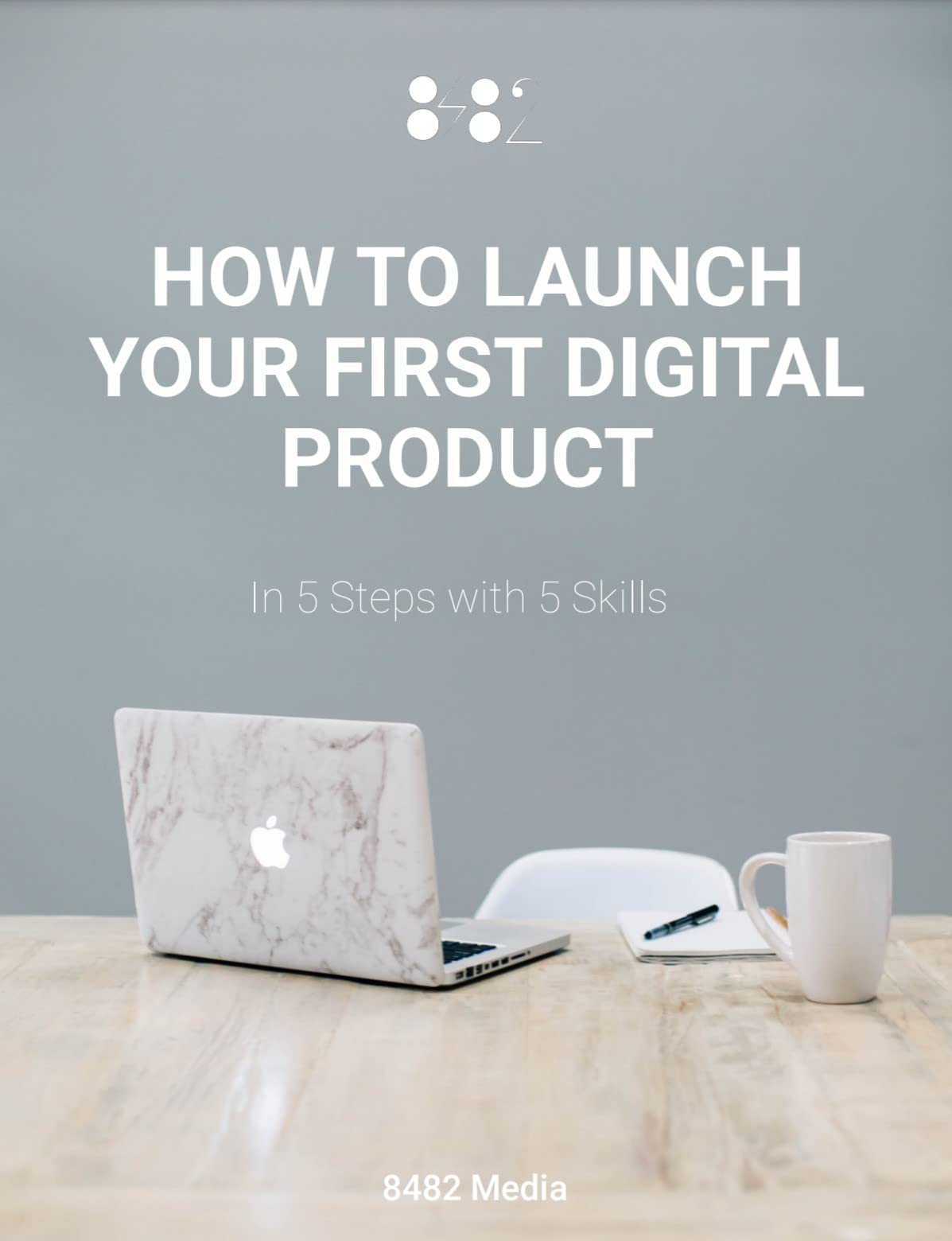 How To Launch Your First Digital Product: in 5 Steps with 5 Skills by ...