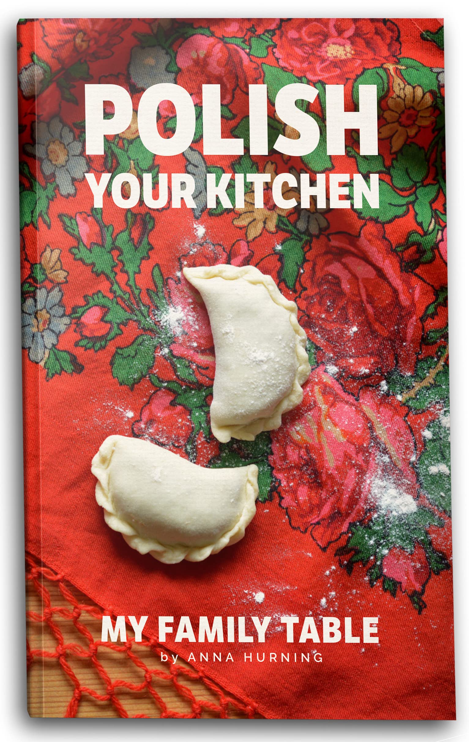 Polish Your Kitchen; My Family Table by Anna Hurning Goodreads