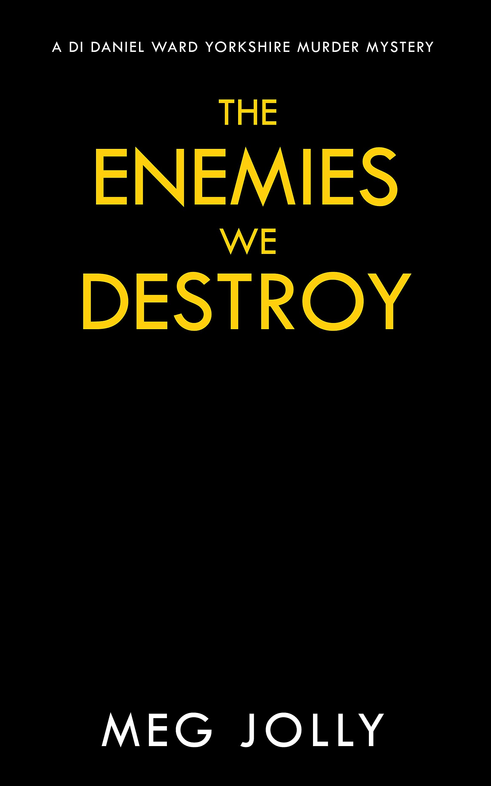 The Enemies We Destroy: A Yorkshire Murder Mystery