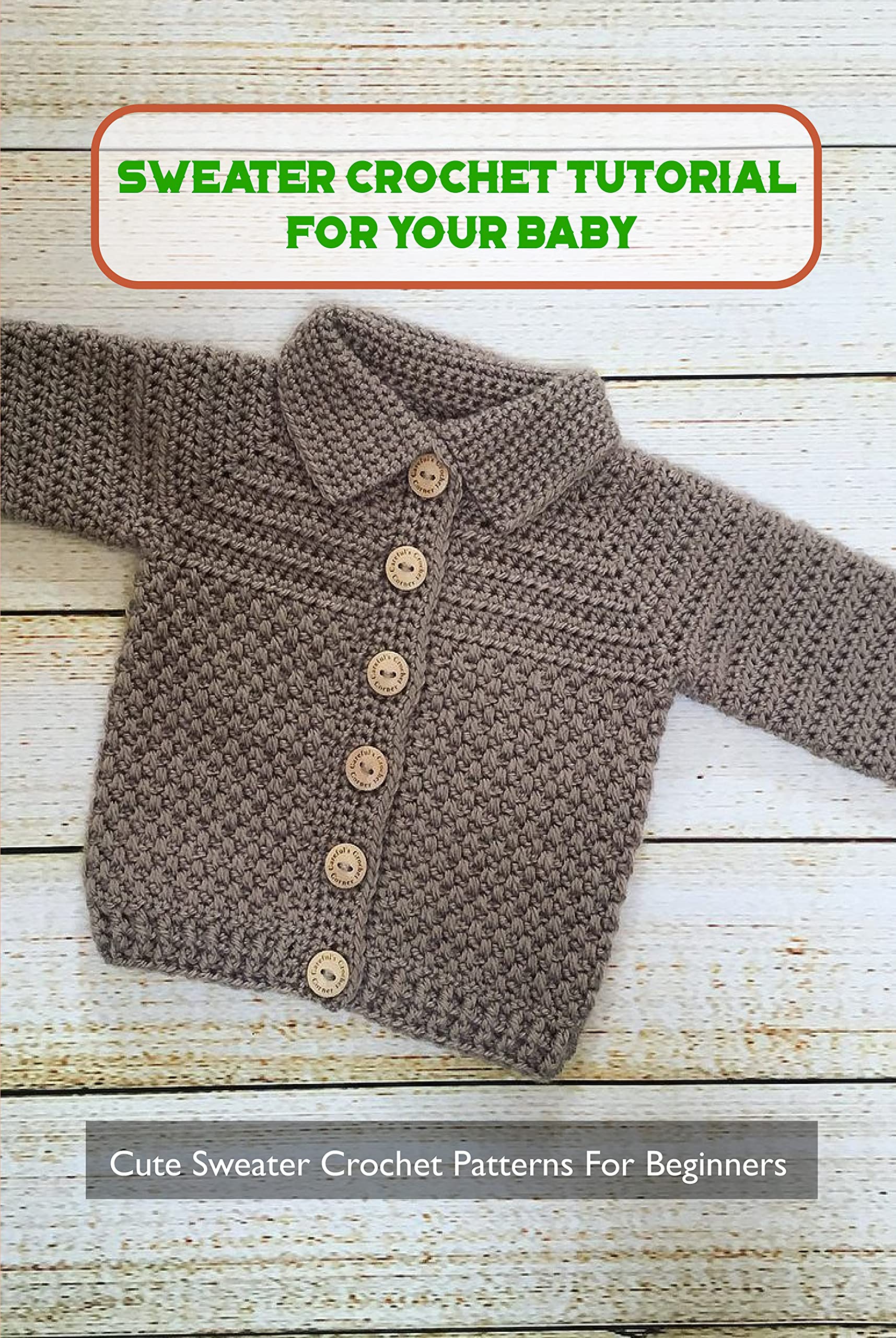 Sweater Crochet Tutorial For Your Baby Cute Sweater Crochet Patterns
