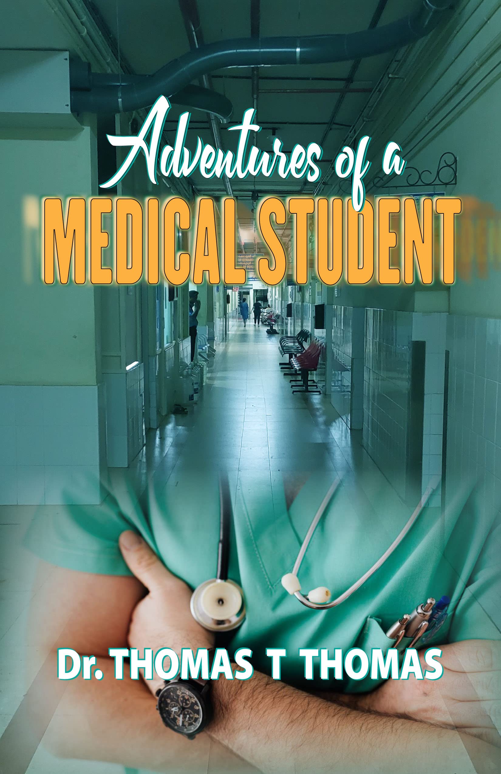 Adventures of a Medical Student: The Trials and Triumphs of Future Doctors