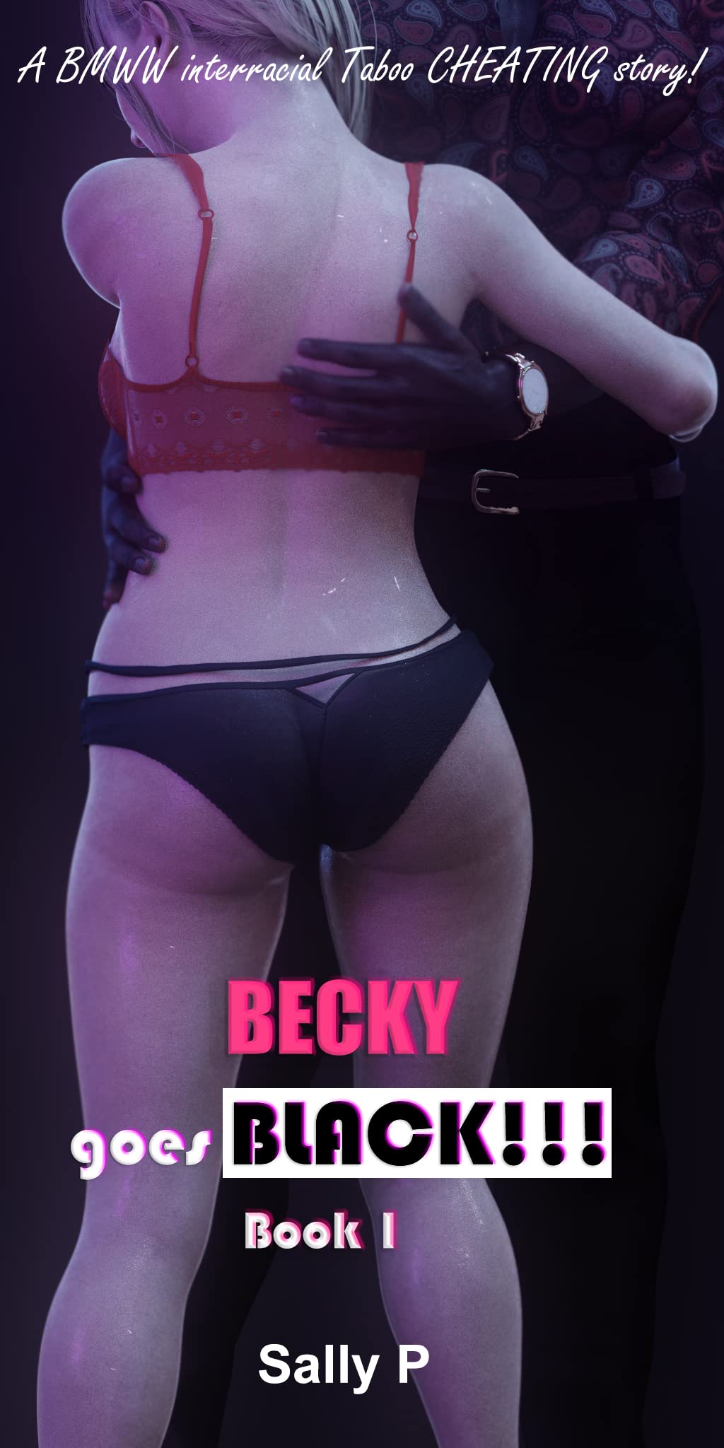 Becky Goes Black 1 : A BMWW Interracial Taboo Cheating Story!: CHEATING ON MY WHITE BOYFRIEND WITH A HOT BLACK STUD AT THE CLUB