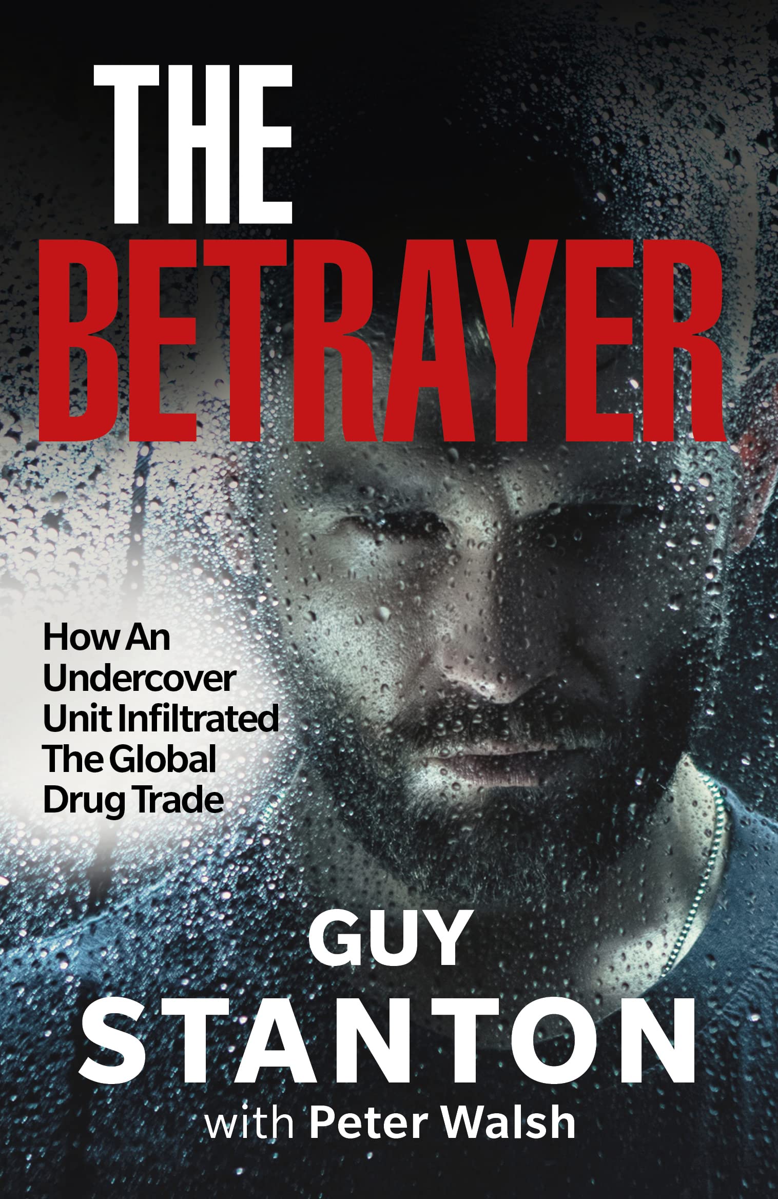 The Betrayer: How An Undercover Unit Infiltrated The Global Drug Trade
