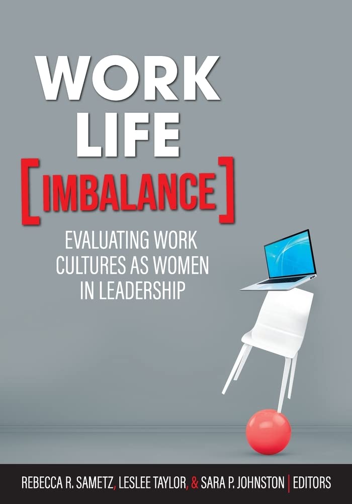 Work-Life Imbalance: Evaluating Work Cultures as Women in Leadership by ...