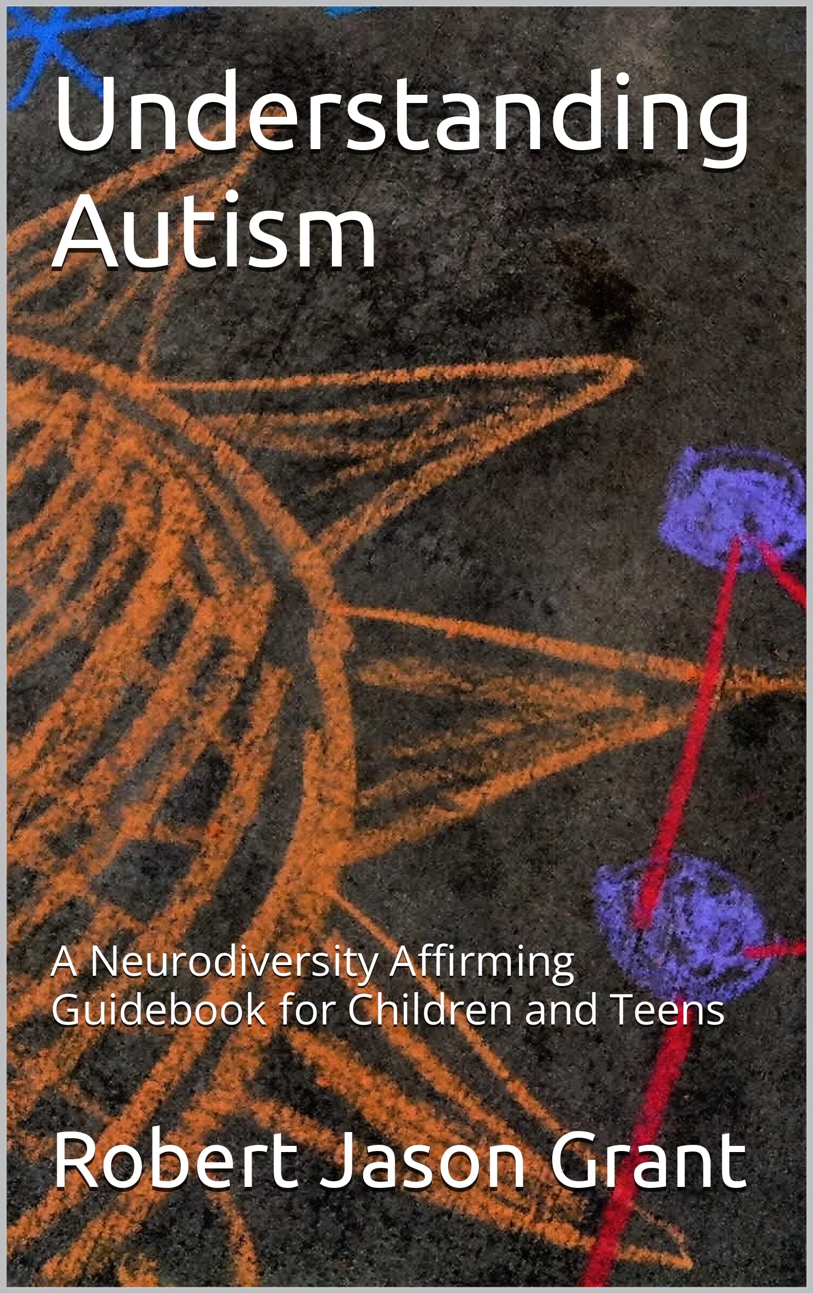 Understanding autism a neurodiversity affirming guidebook for children