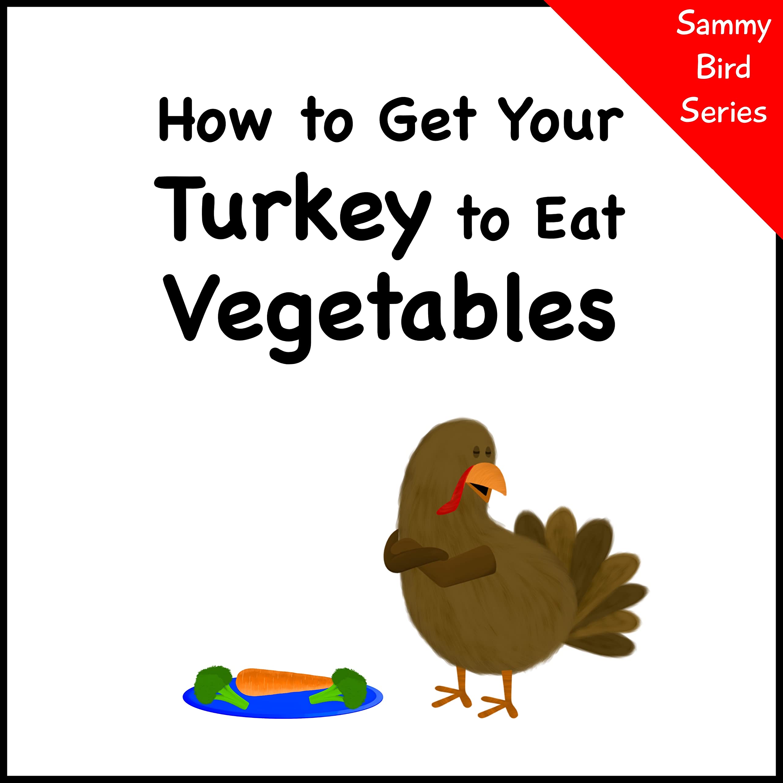 How to Get Your Turkey to Eat Vegetables