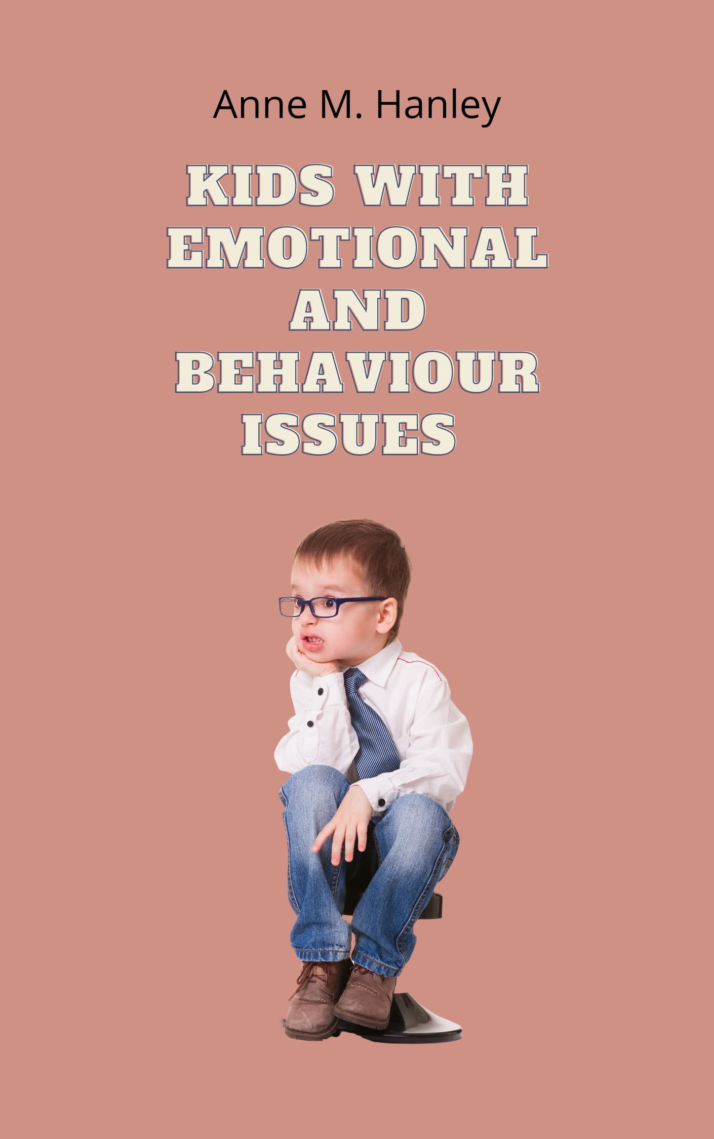 Kids with emotional and behavior issues the all in one guide to