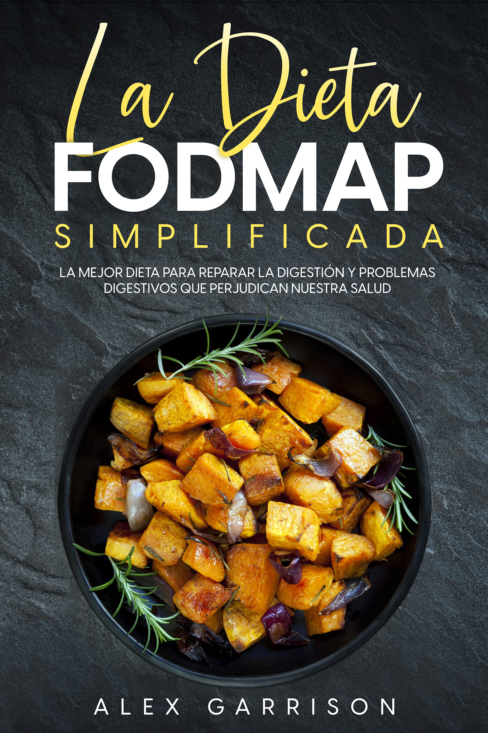 La Dieta FODMAP Simplificada: La Mejor Dieta para Reparar la Digestión ...