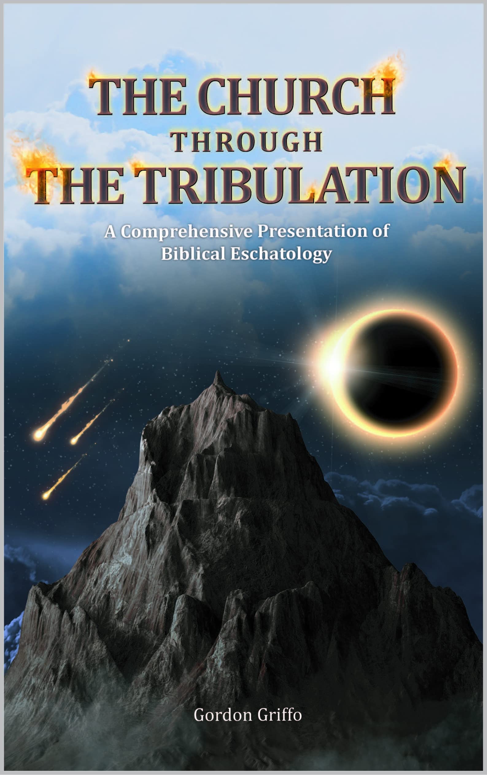 The Church Through the Tribulation: A Comprehensive Presentation of Biblical Eschatology