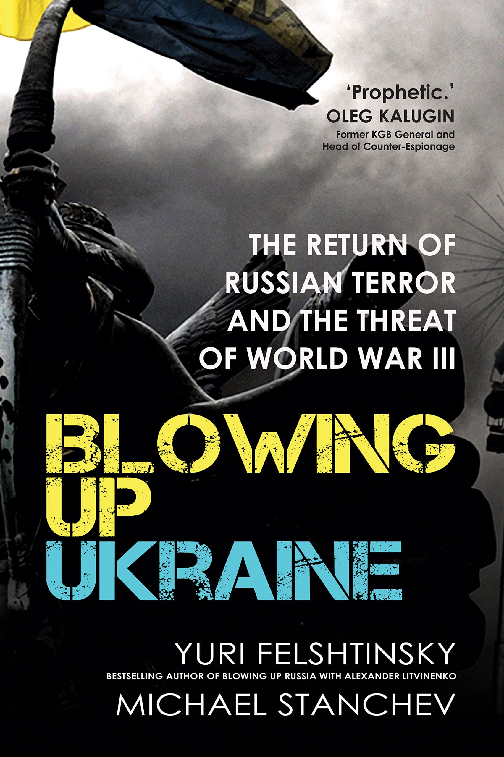 Blowing up Ukraine: The Return of Russian Terror and The Threat of World War III