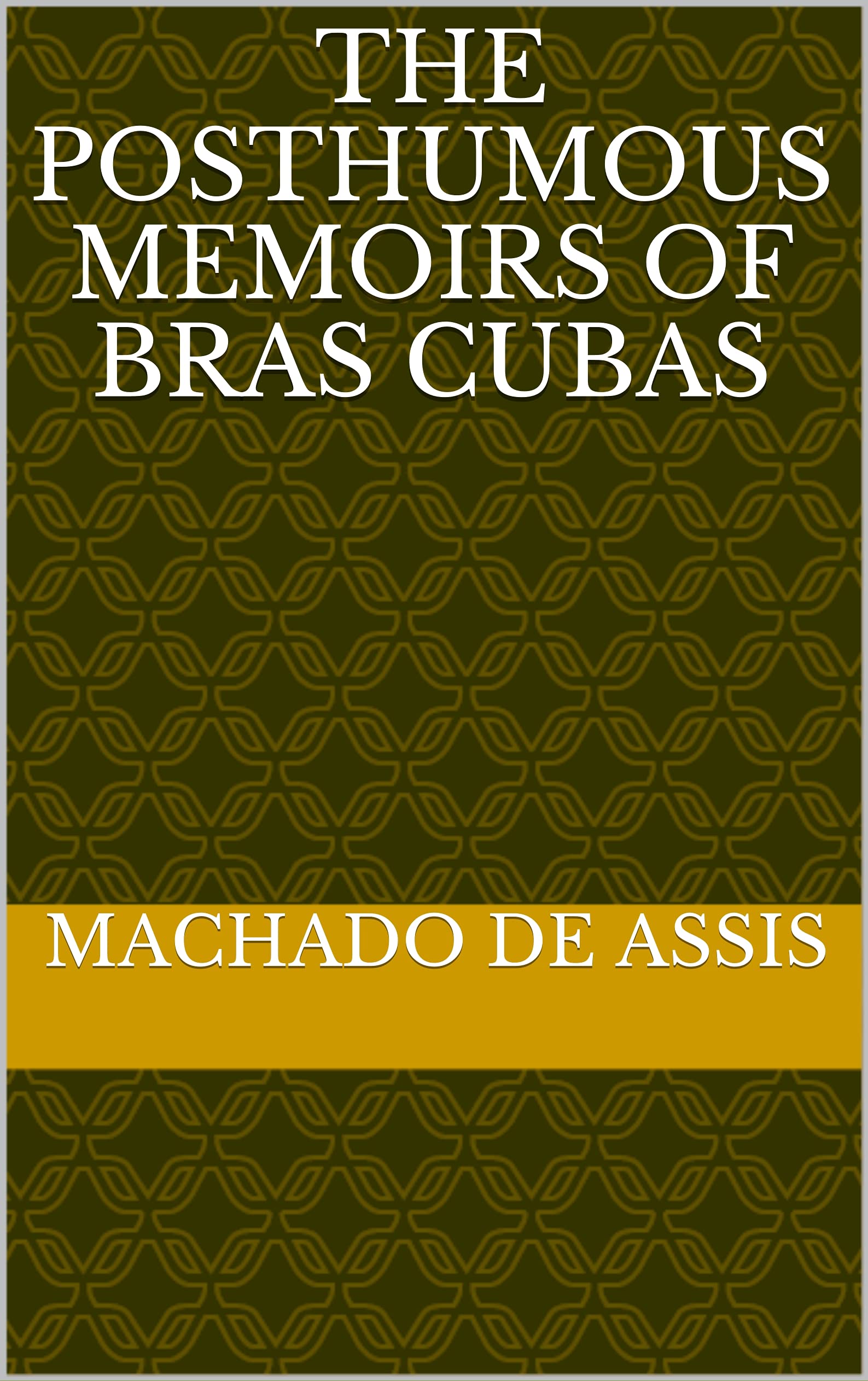 The Posthumous Memoirs of Brás Cubas by Machado de Assis Goodreads